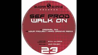 Sef Prod - Walk On (Ugur Project Hard Groove Remix) (Sugar Shake Records)