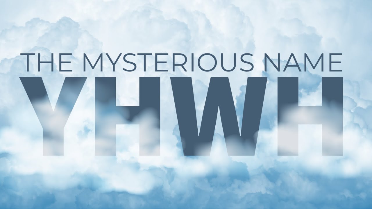 The Mysterious Name YHWH