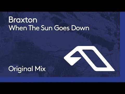 Braxton - When The Sun Goes Down