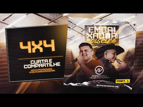 4 x 4 - Anderson & o Vei da Pisadinha - #EP_AoVivoNaCasaDeMãe - Part.1