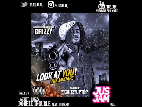 GRIZZY FT JUJU ANTI - DOUBLE TROUBLE (18) #JUSJAM #UK