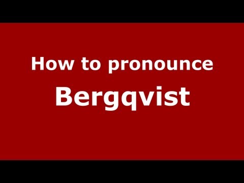How to pronounce Bergqvist