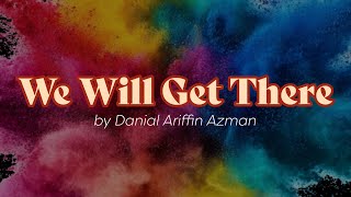 Download lagu We Will Get There - Danial Ariffin Azman mp3