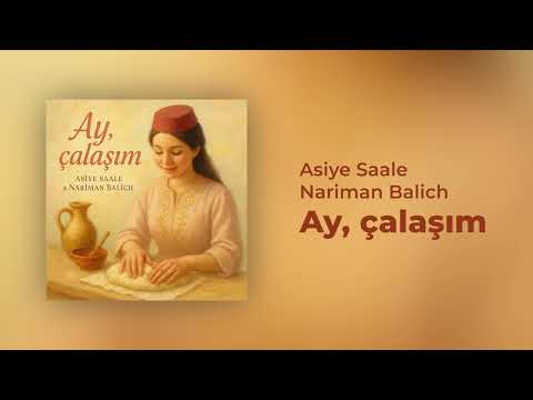 Asiye Saale & Nariman Balich – Ay, çalaşım