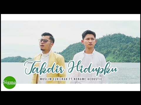 TAKDIR HIDUPKU - MUSLIM ELHIJRAH FEAT NONAME ACOUSTIC