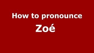 How to pronounce Zoé 