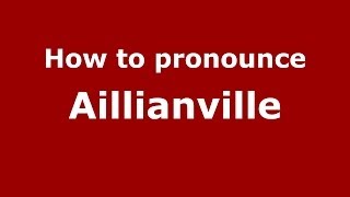 How to pronounce Aillianville
