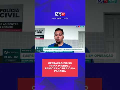 OPERAÇÃO PULSO FIRME PRENDE 7 PESSOAS NO BREJO DA PARAÍBA  #mrtv #blogdomarciorangel #esporte