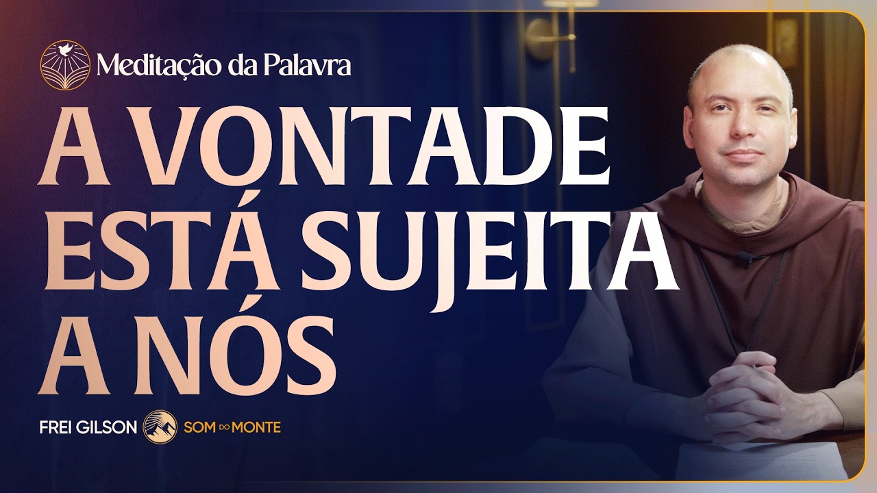 A vontade está sujeita a nós | (Lucas 8, 19-21) #2841 | Meditação da Palavra