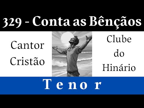 329 - Conta as Bênçãos - Cantor Cristão - Tenor