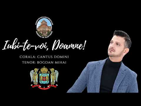 BOGDAN MIHAI & CORALA CANTUS DOMINI - IUBI-TE-VOI DOAMNE! - BISERICA SFANTUL ELEFTERIE 10.05.2022