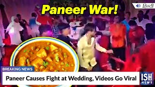 Paneer Causes Fight at Wedding, Videos Go Viral