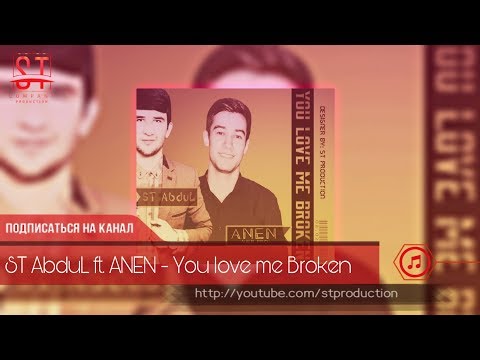ST AbduL ft. Anen - You love me broken (Таджиский рэп) 2019 [ST]