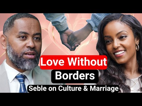 Bond Beyond Borders: Navigating Interracial Marriage & Cultural Identity with Seble