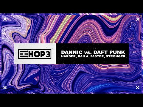 Harder, Baila, Faster, Stronger (HoP3 Mashup) - Dannic vs. Daft Punk