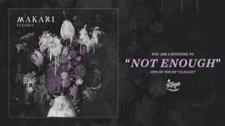 Makari "Not Enough"