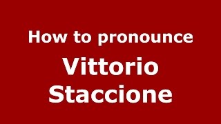 How to pronounce Vittorio Staccione
