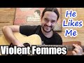 The Violent Femmes - He likes me | Guitar Cover