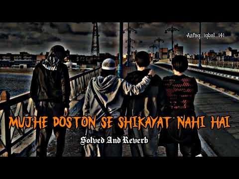 Mujhe Doston se shikayat nahi hai || slowed +reverb 🥺