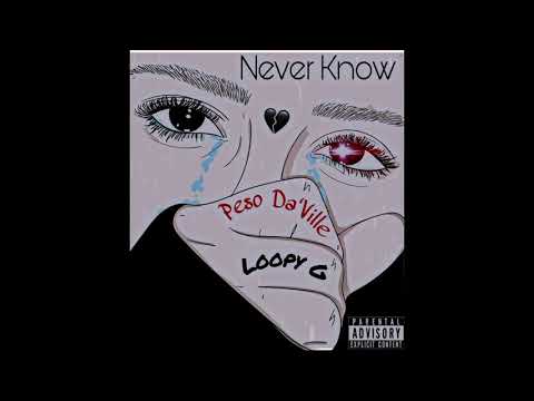 Peso Da’Ville Ft Loopy G - Never Know