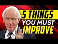 Jim Rohn: 5 Things You Must Improve Every Day To Become A High Value Person