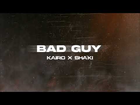 "BAD GUY" - Kairo X Sha'Ki (Official Audio)