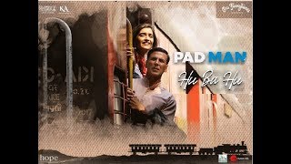 Hu Ba Hu - Padman | HD Video| Akshay Kumar | Sonam Kapoor |Radhika Apte|Amit Trivedi|Kausar