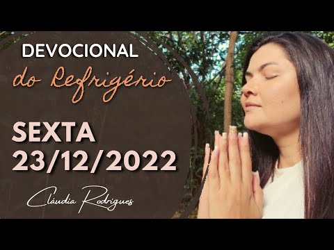 23/12/2022 - Devocional do Refrigério - reflexão e oração de hoje - Cláudia Rodrigues