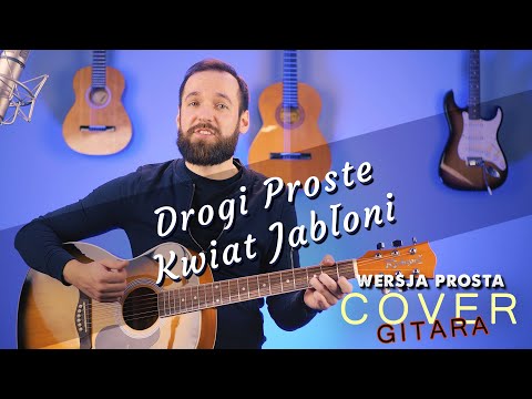 Drogi Proste - Kwiat Jabłoni | Cover Gitara | Wersja Prosta