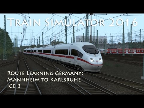 Train Simulator 2016 - Route Learning Germany: Mannheim to Karlsruhe (ICE 3)