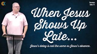 When Jesus Shows Up Late