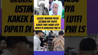 Download lagu Geger! Makam palsu  ustman bin yahya  kakek dari habib lutfi di pati di bongkar PWI LS mp3 Download lagu Geger! Makam palsu  ustman bin yahya  kakek dari habib lutfi di pati di bongkar PWI LS mp3