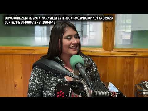 LUISA GÓMEZ- ENTREVISTA MARAVILLA ESTÉREO- Viracacha Boyacá 
