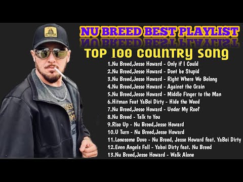 Nu Breed & Jesse Howard Full Album ❤ Latest Full Playlist 2022 | New Country Music Best Album 2022 ❤