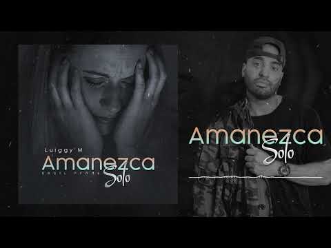 Luiggy M - Amanezca Solo (EnGil. Prods) - Audio Oficial.