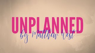 Unplanned - Matthew West