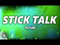 Future - Stick Talk (Lyrics)