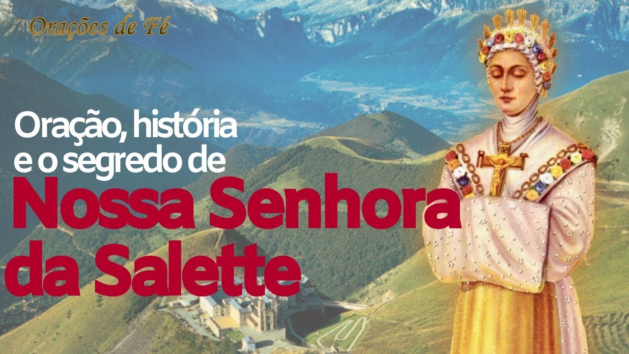 Oração, história e o segredo de Nossa Senhora da Salette