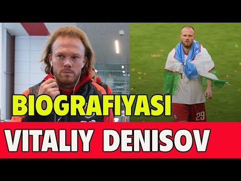 VITALIY DENISOV  TANISHAMIZ BIOGRAFIYASI