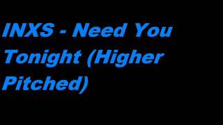 INXS - Need You Tonight (Higher Pitched)