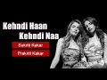 Kehndi Haan Kehndi Naa Sukriti Prakriti Kakar Arjun Bijlani Siddhant K