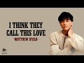 Matthew Ifield I Think They Call This Love Cover Lirik Terjemahan Indonesia All I Dream Of Is
