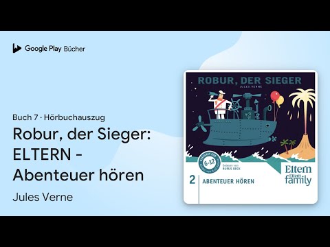 „Robur, der Sieger: ELTERN - Abenteuer hören“ von Jules Verne · Hörbuchauszug