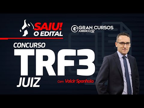 Concurso TRF3 Juiz: Saiu o Edital! com Valcir Spanholo