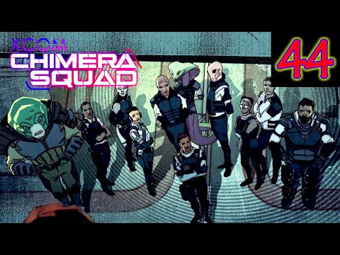 Chimera Squad - Xcom Chimera Squad - Part 44 (END)