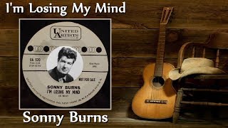 Sonny Burns - I'm Losing My Mind