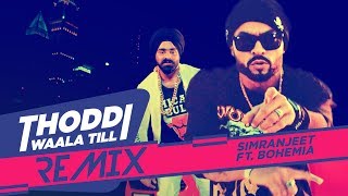 Thoddi Waala Till Song Remix || Simranjeet Singh, Bohemia | DJ Sky | Remix 2017