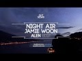Jamie Woon - Night Air (Alen Edit) 