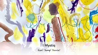 Video I Mystiq -  Run! Jump! Dance!