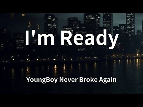 YoungBoy Never Broke Again - I'm Ready (Lyrics)